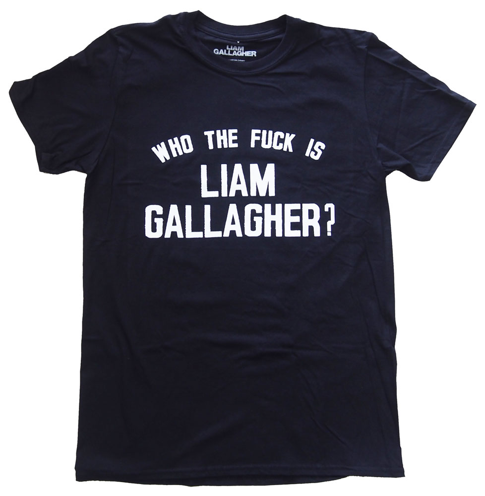 LIAM GALLAGHER・OASIS・オアシス・リアム・ギャラガー・ WHO THE FUCK..・Tシャツ・ロックTシャツ